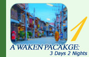 A waken Pacakge: 3 Days 2 Nights